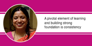 A pivotal element of learning and building strong foundation is consistency